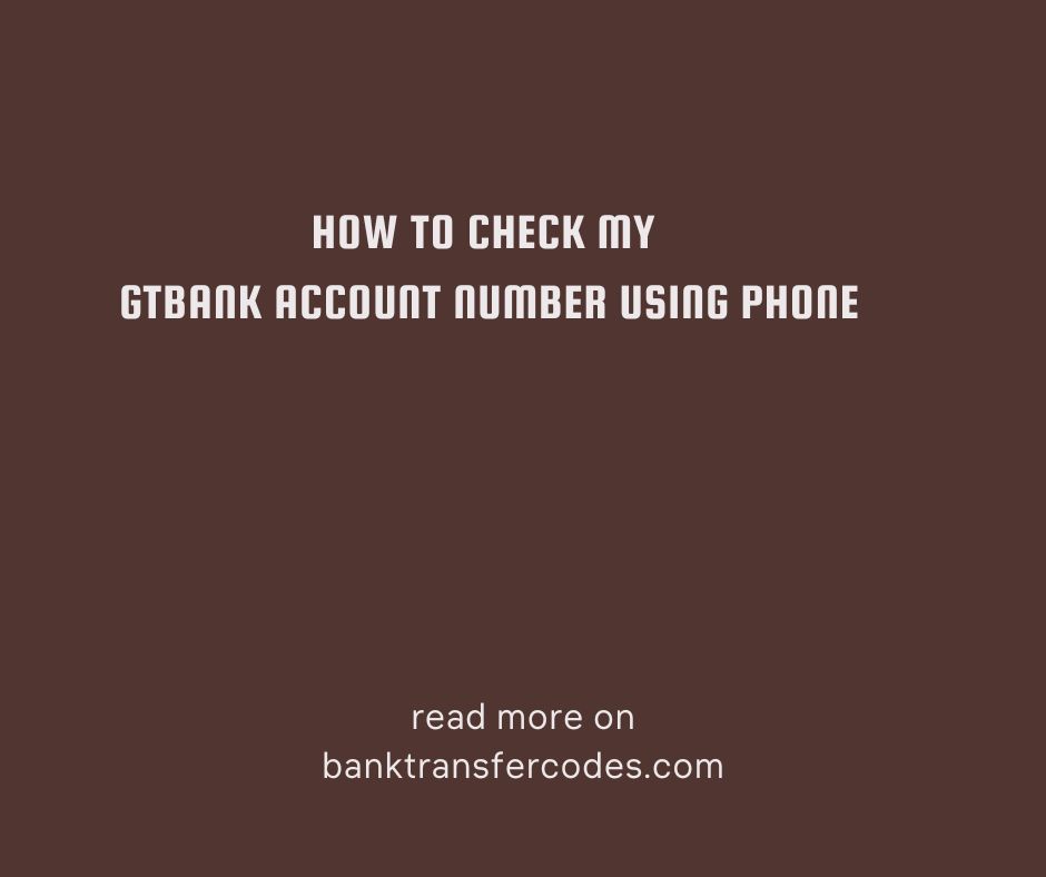 How To Check My GTBANK Account Number Using Phone
