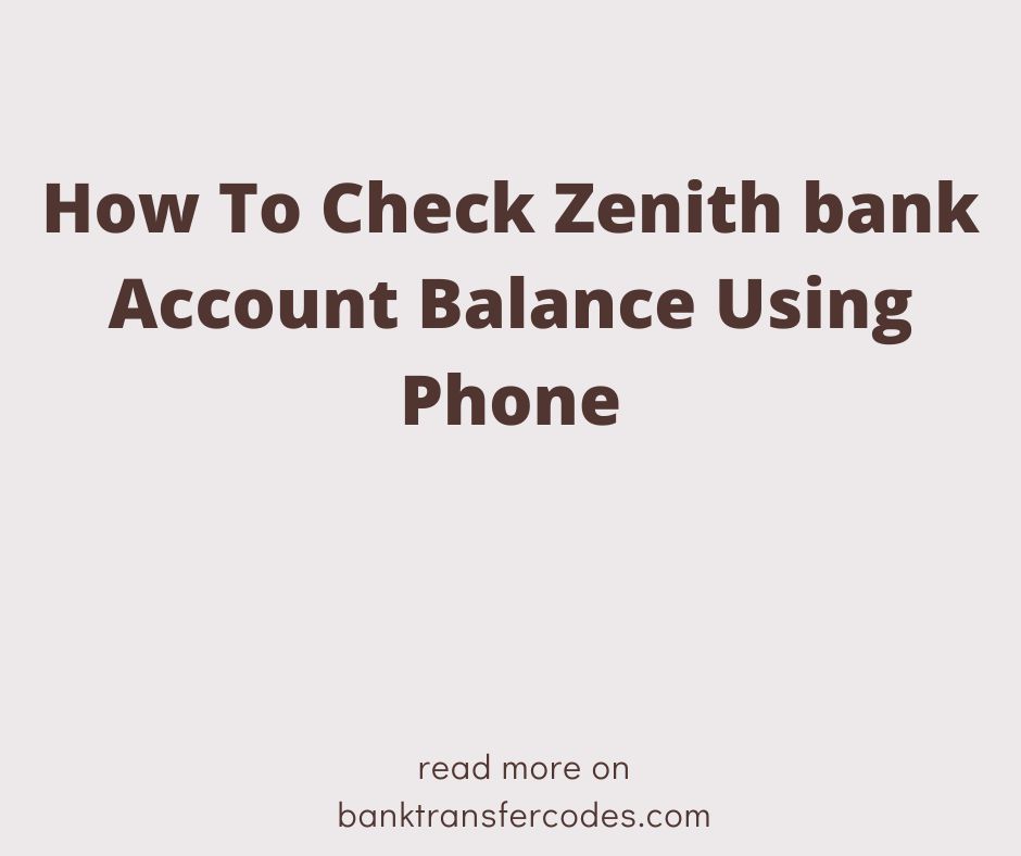 How To Check Zenith bank Account Balance Using Phone