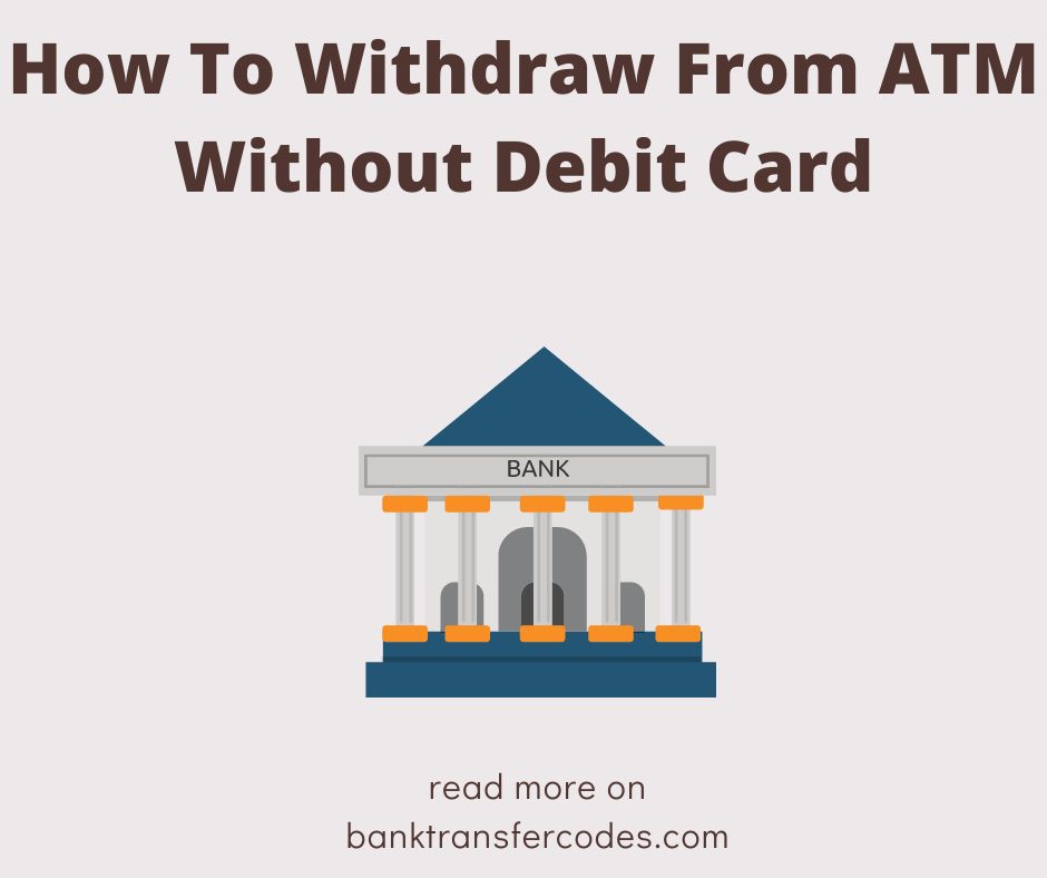 How To Withdraw From ATM Without Debit Card