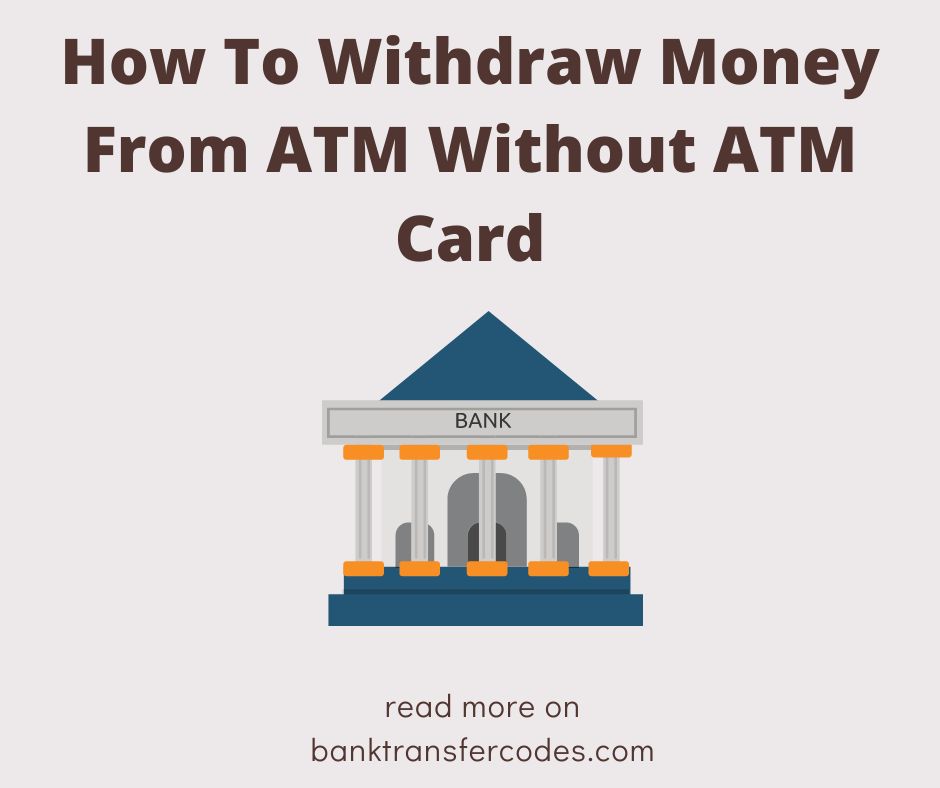 How To Withdraw Money From ATM Without ATM Card
