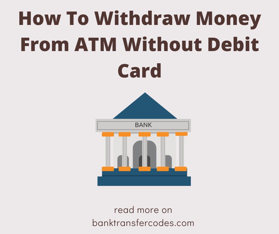 How To Withdraw Money From ATM Without Debit Card