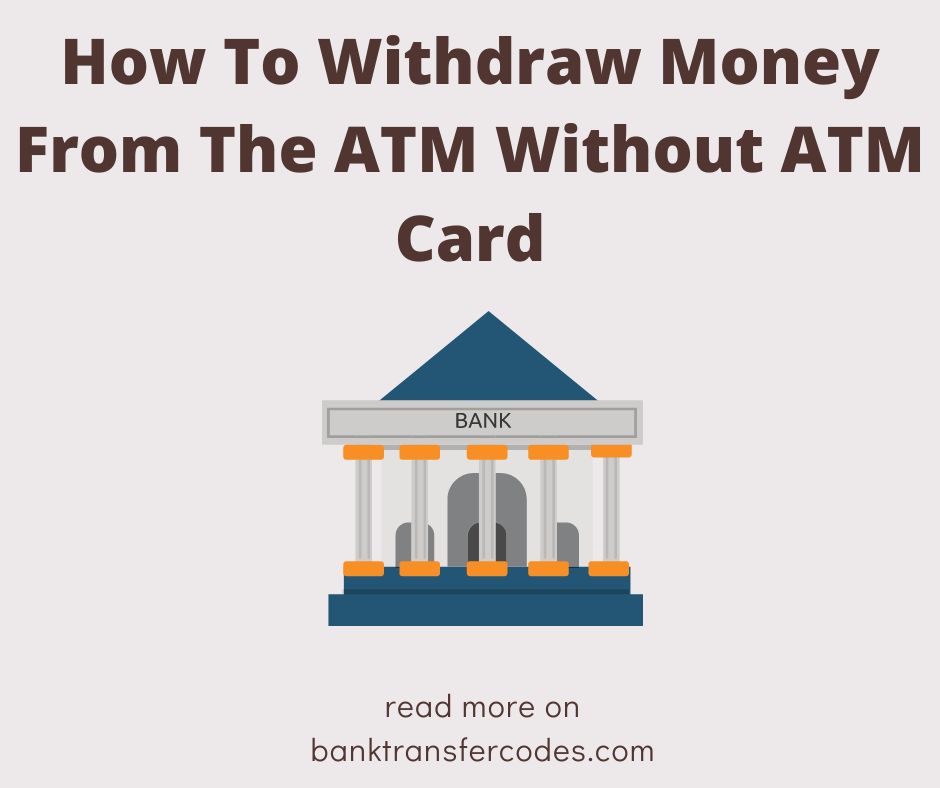 How To Withdraw Money From The ATM Without ATM Card