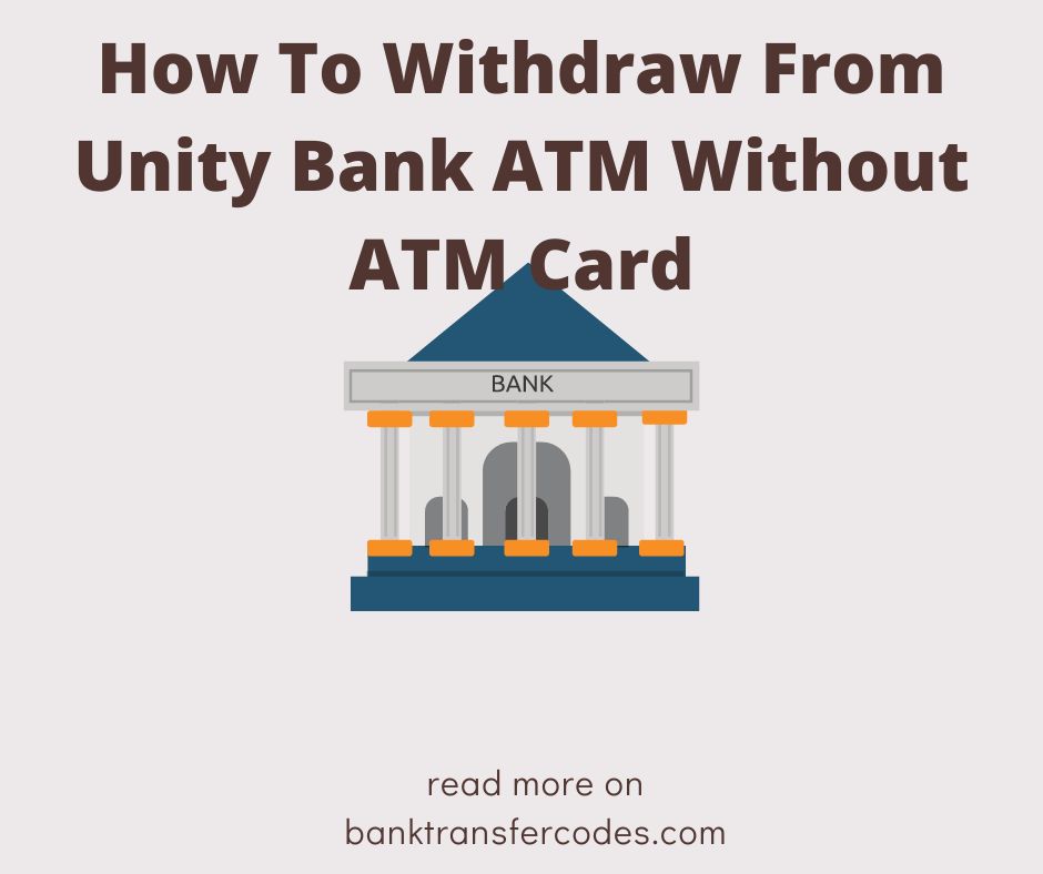 How To Withdraw From Unity Bank ATM Without ATM Card