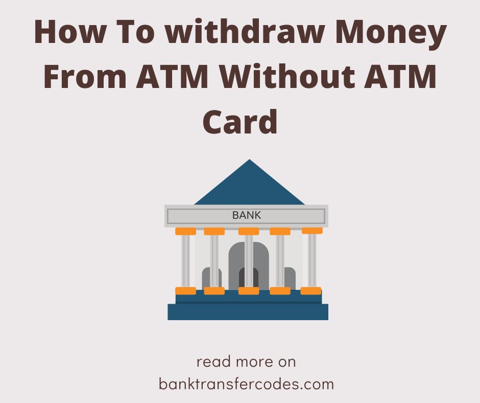 How To withdraw Money From ATM Without ATM Card