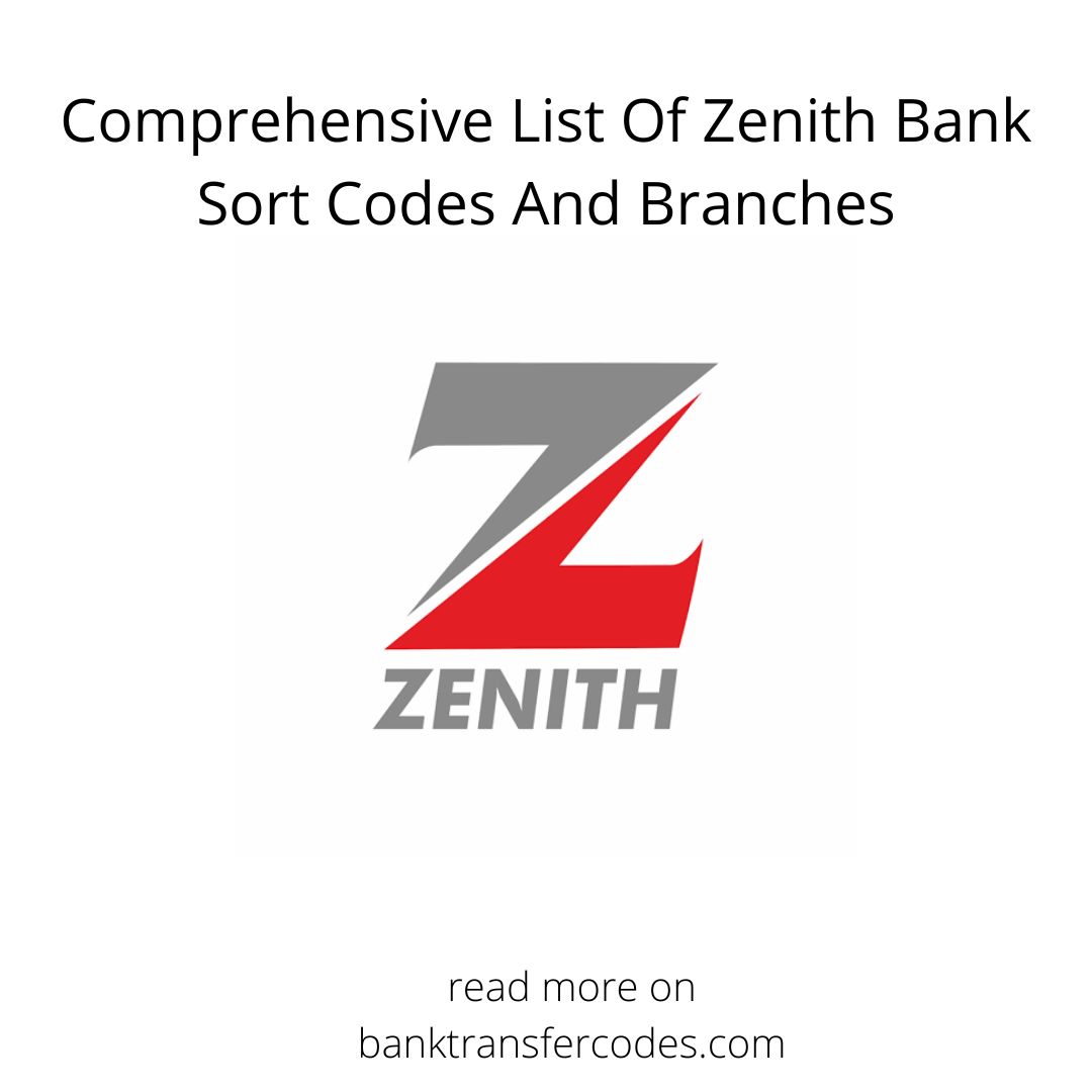 Comprehensive List Of Zenith Bank Sort Codes And Branches