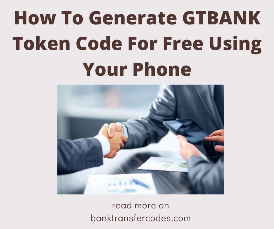 How To Generate GTBANK Token Code For Free Using Your Phone