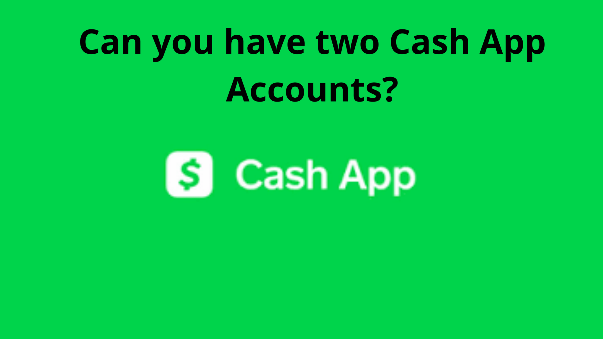 Can You Have More Than One Cash App Account?