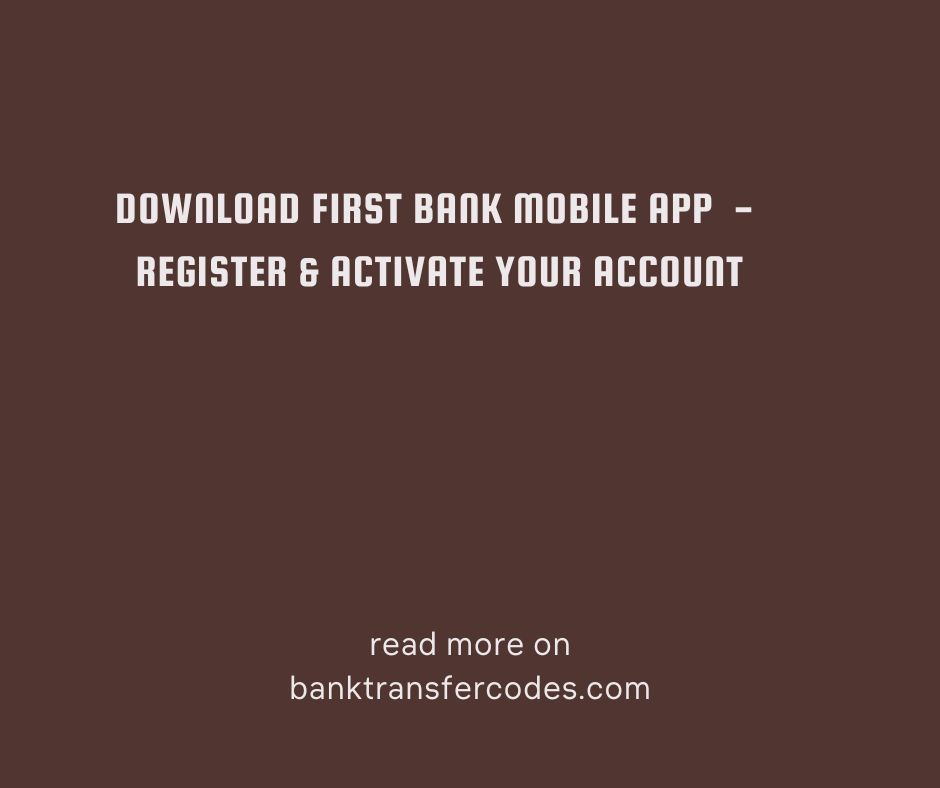 Download First Bank Mobile App 2022 - Register & Activate Your Account