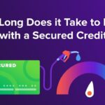 how long does it take to build credit with a secured credit card