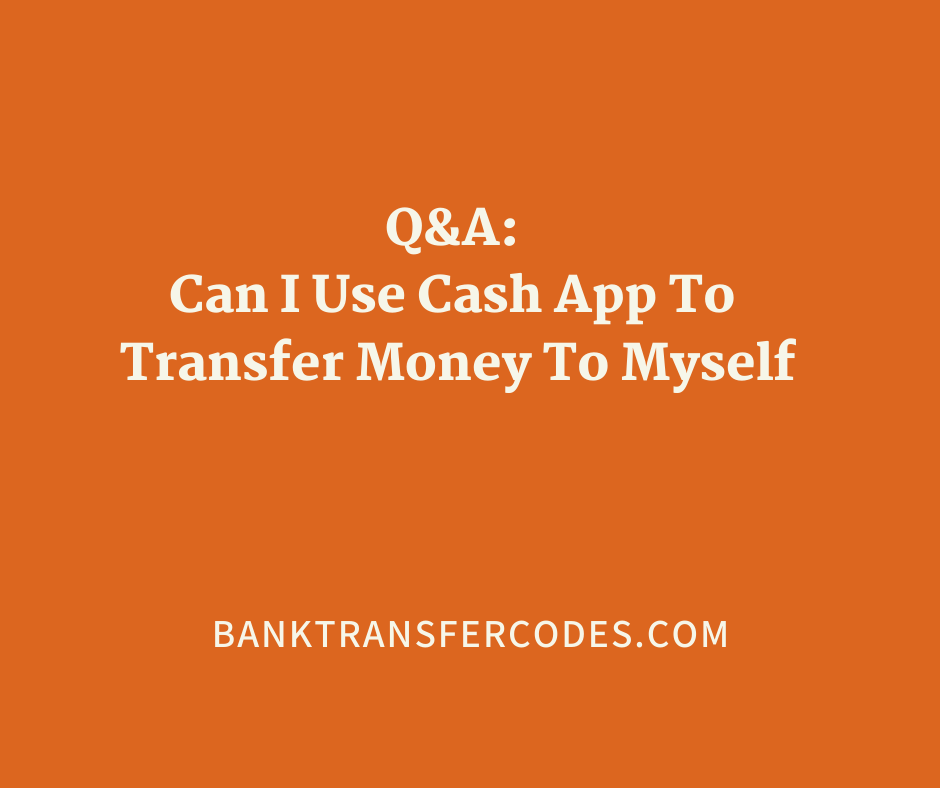 Q&A: Can I Use Cash App To Transfer Money To Myself?