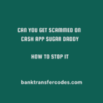 can you get scammed on cash app sugar daddy