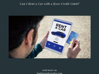 Can I Rent a Car with a $300 Credit Limit?