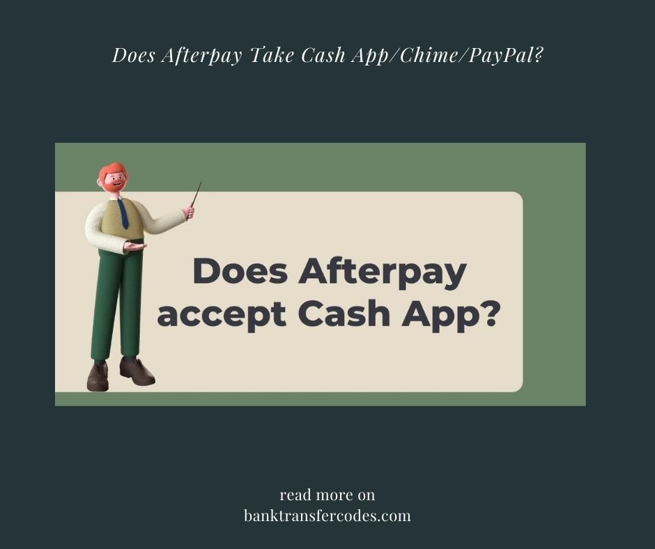 Does Afterpay Take Cash App/Chime/PayPal?