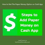 How to Get The Paper Money Option on Cash App