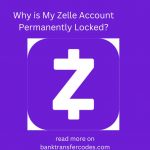 Why is My Zelle Account Permanently Locked?