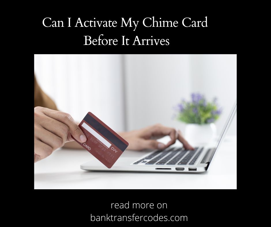 Can I Activate My Chime Card Before It Arrives