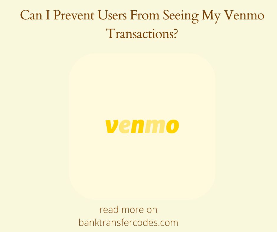 Can I Prevent Users From Seeing My Venmo Transactions