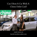 Can I Rent A Car With A Chime Debit Card?