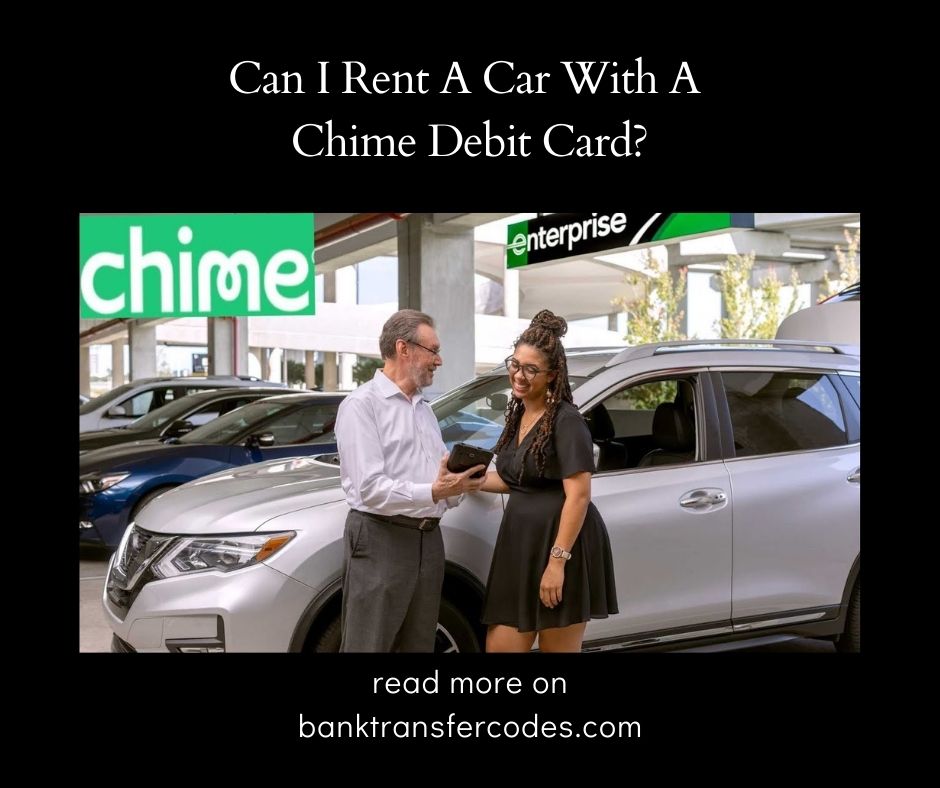 Can I Rent A Car With A Chime Debit Card?