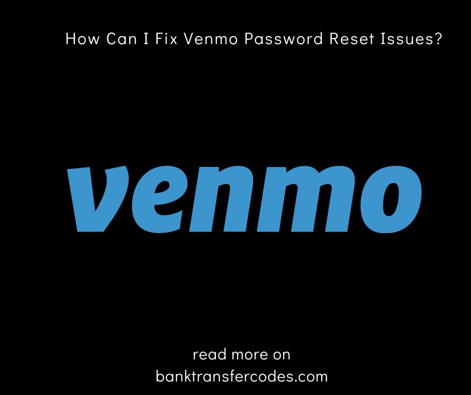 How Can I Fix Venmo Password Reset Issues