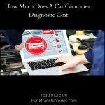 How Much Does A Car Computer Diagnostic Cost