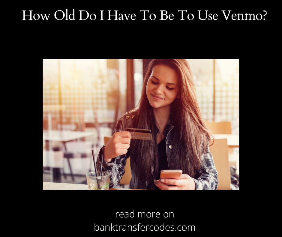 How Old Do I Have To Be To Use Venmo?