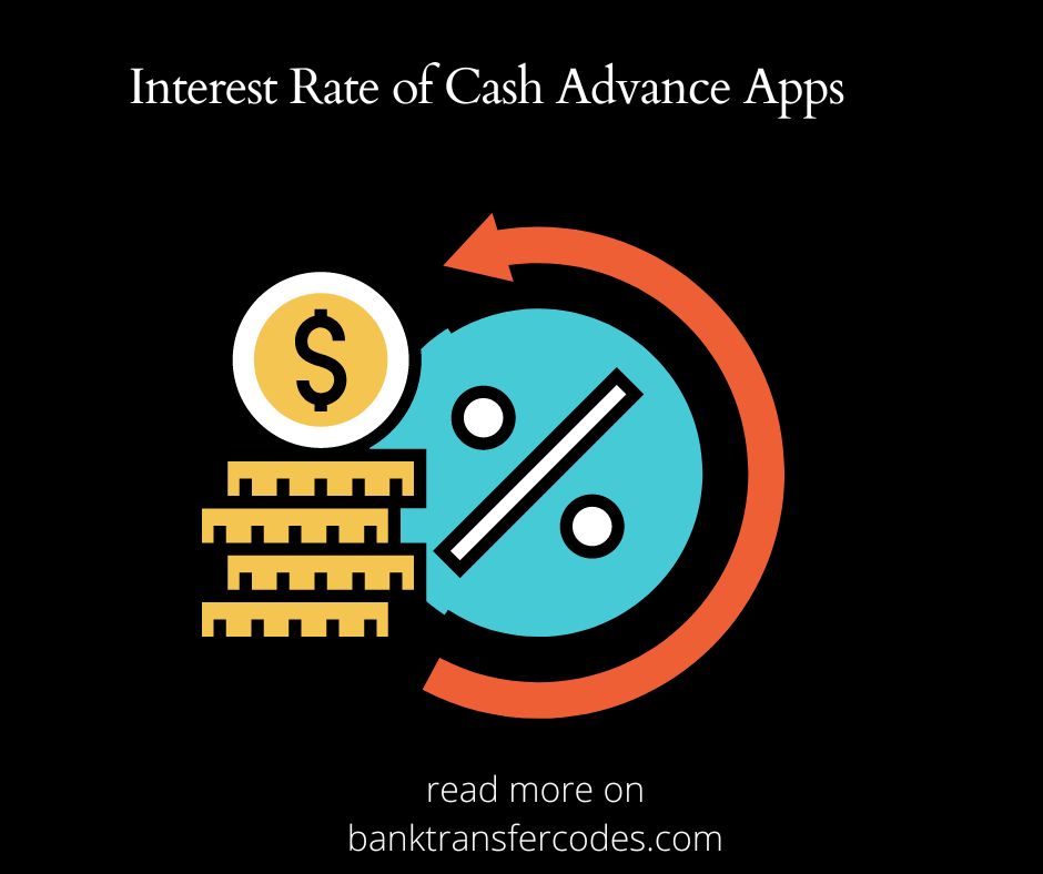 Interest Rate of Cash Advance Apps