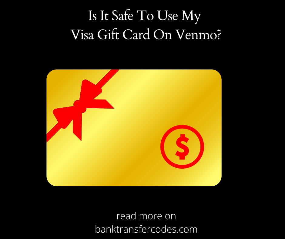 Is It Safe To Use My Visa Gift Card On Venmo?