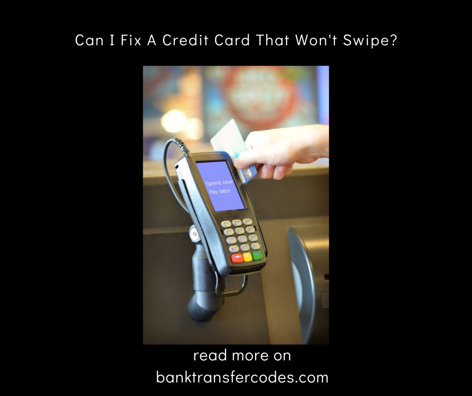 Can I Fix A Credit Card That Won't Swipe?