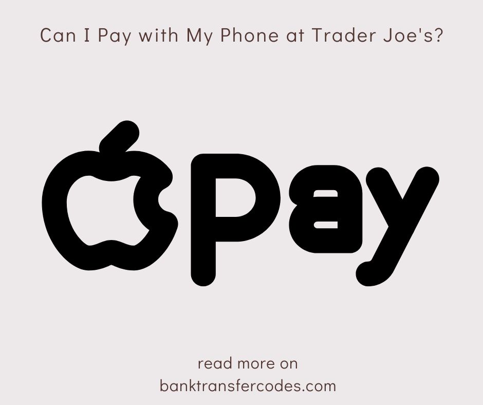 Can I Pay with My Phone at Trader Joe's?