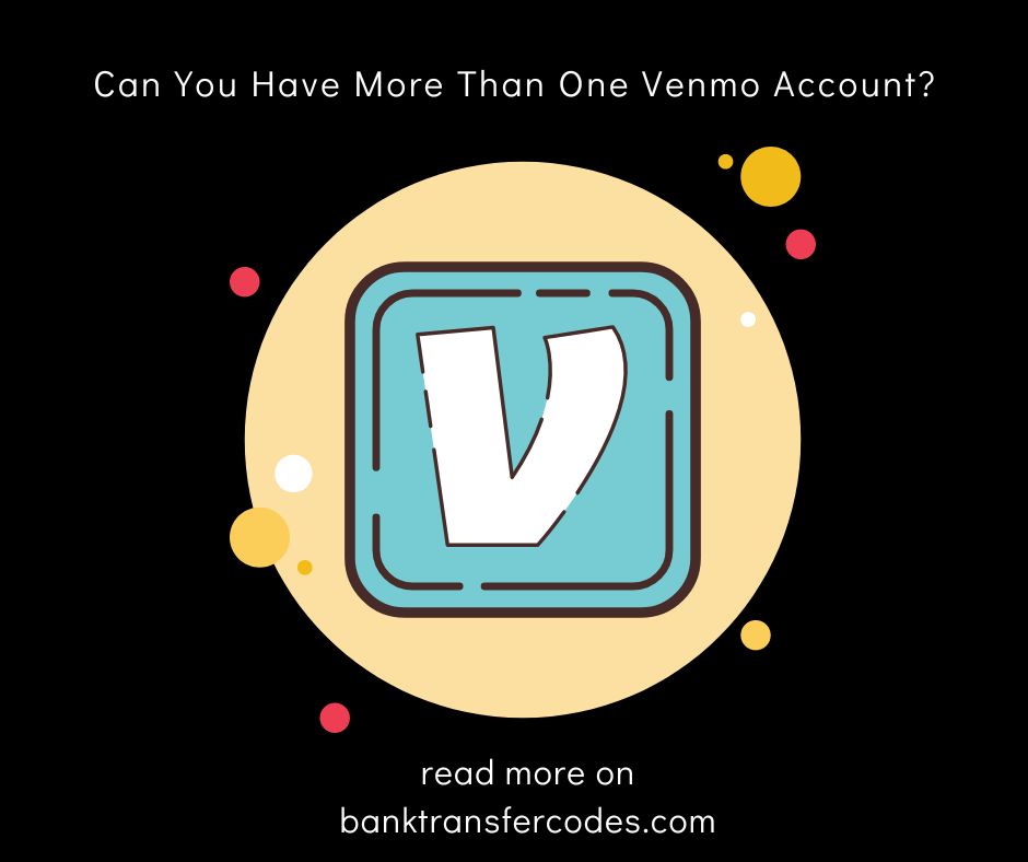 Can You Have More Than One Venmo Account