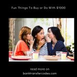 Fun Things To Buy or Do With $1000