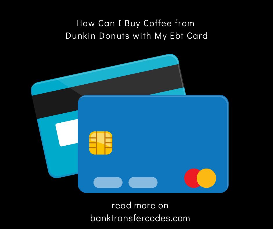 How Can I Buy Coffee from Dunkin Donuts with My Ebt Card