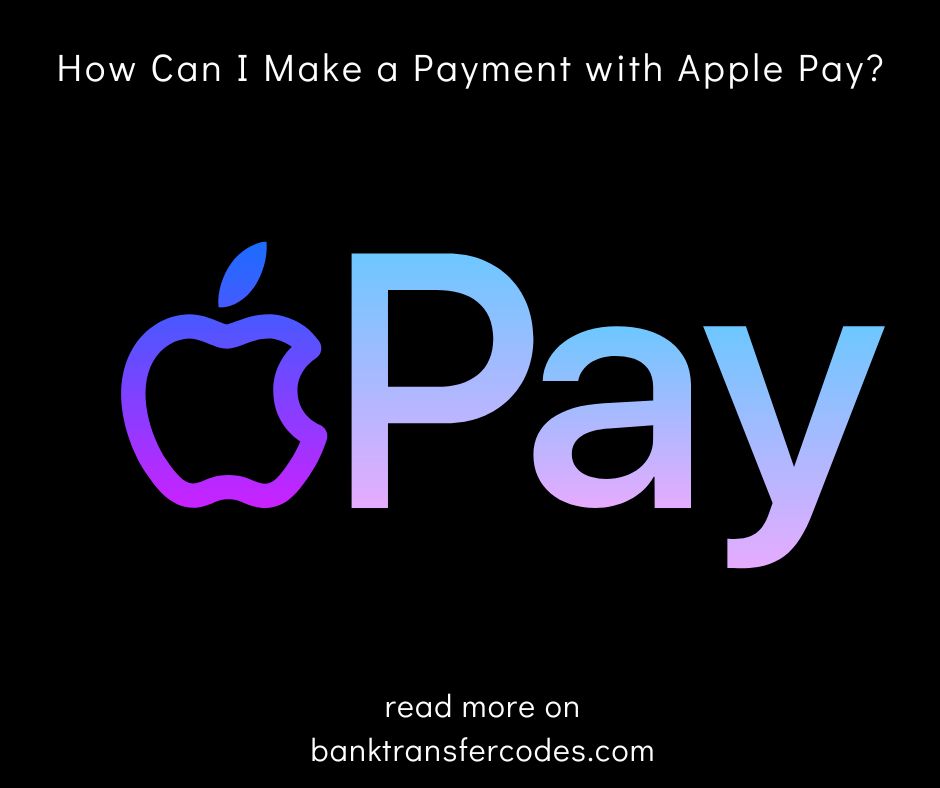 How Can I Make a Payment with Apple Pay?
