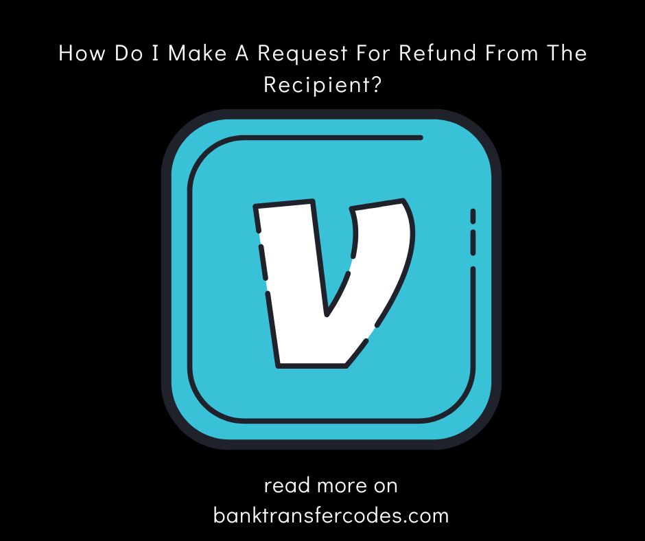 How Do I Make A Request For Refund From The Recipient?