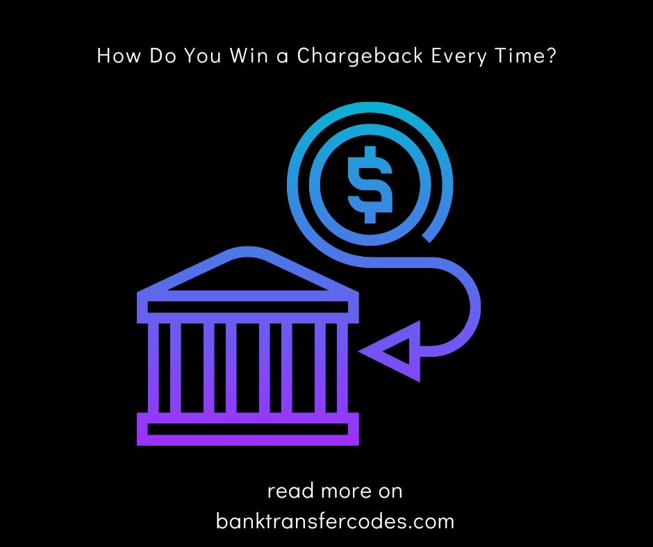 How Do You Win a Chargeback Every Time?