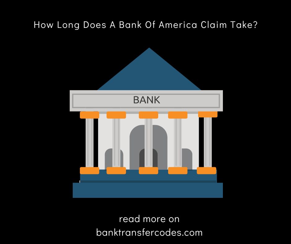 How Long Does A Bank Of America Claim Take?