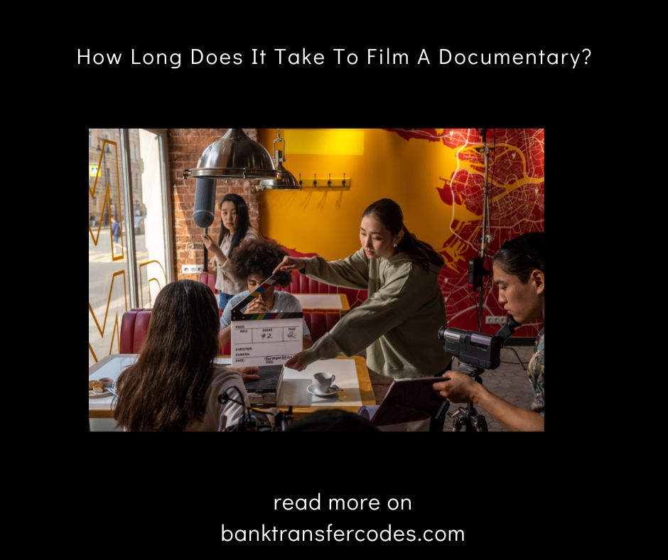 How Long Does It Take To Film A Documentary?