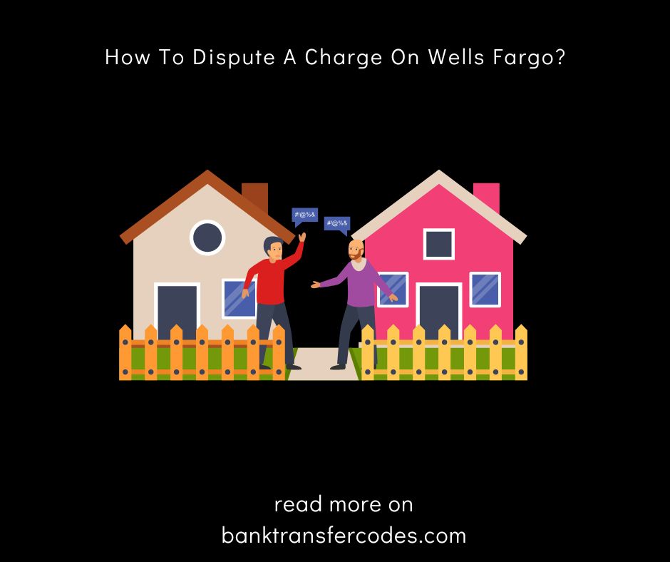 How To Dispute A Charge On Wells Fargo?