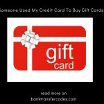 Someone Used My Credit Card To Buy Gift Cards?