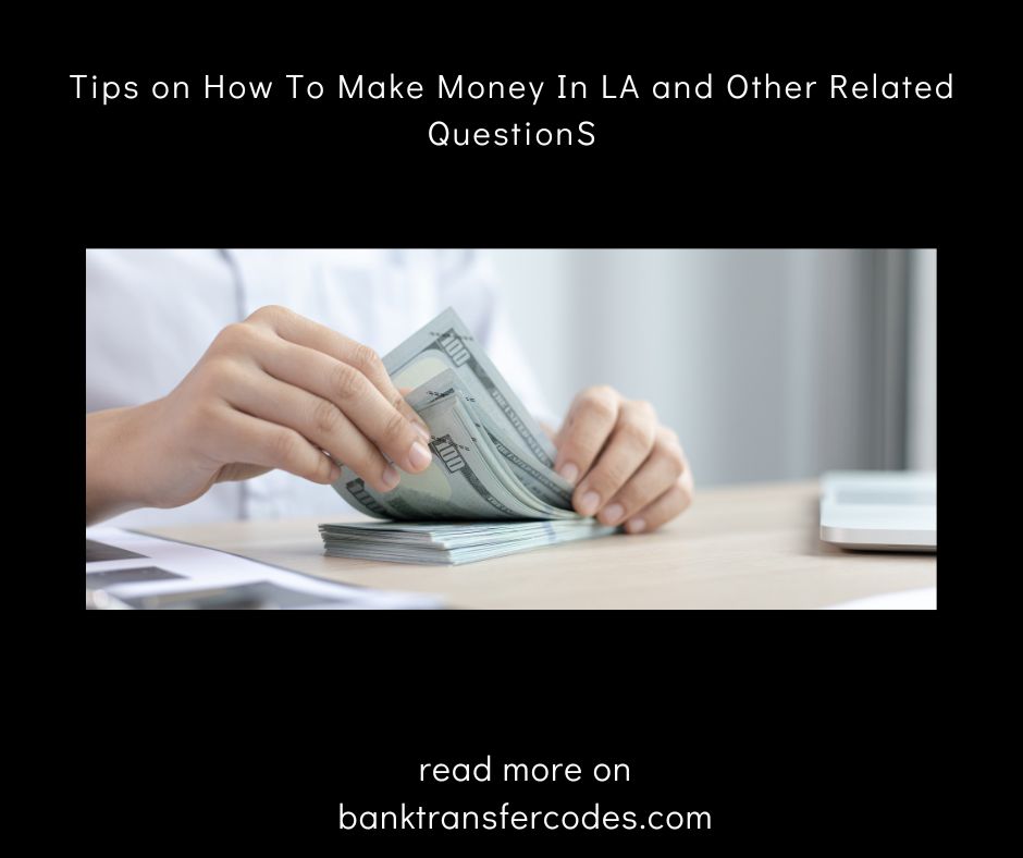 Tips on How To Make Money In LA and Other Related Questions
