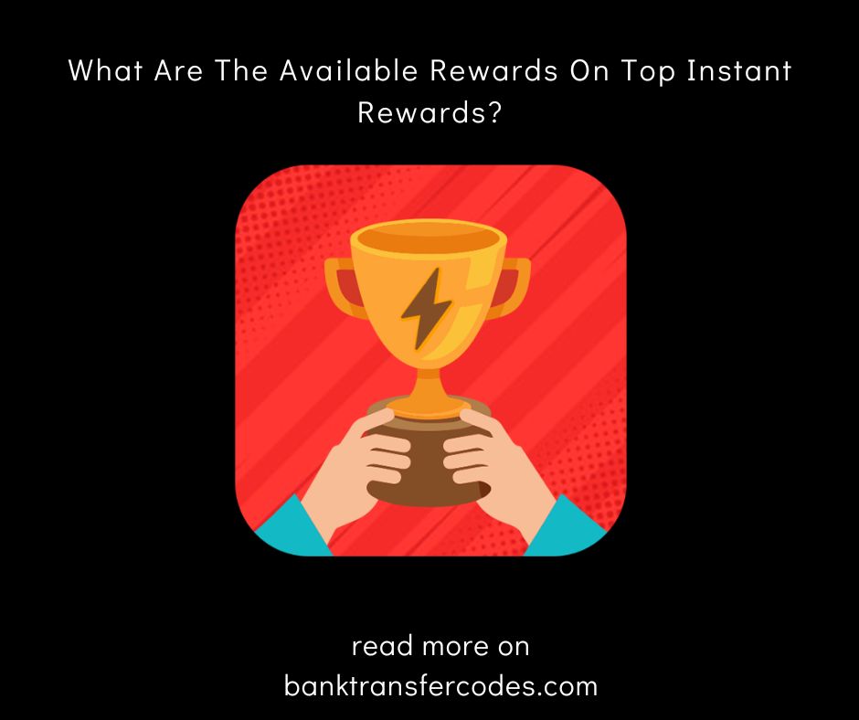 What Are The Available Rewards On Top Instant Rewards