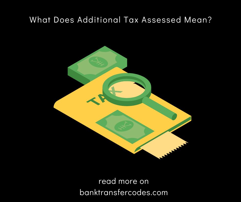 What Does Additional Tax Assessed Mean