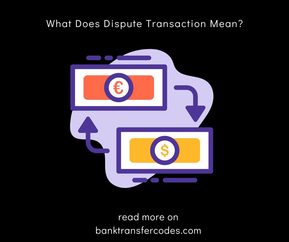 What Does Dispute Transaction Mean
