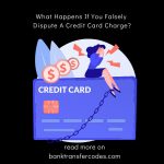 What Happens If You Falsely Dispute A Credit Card Charge?
