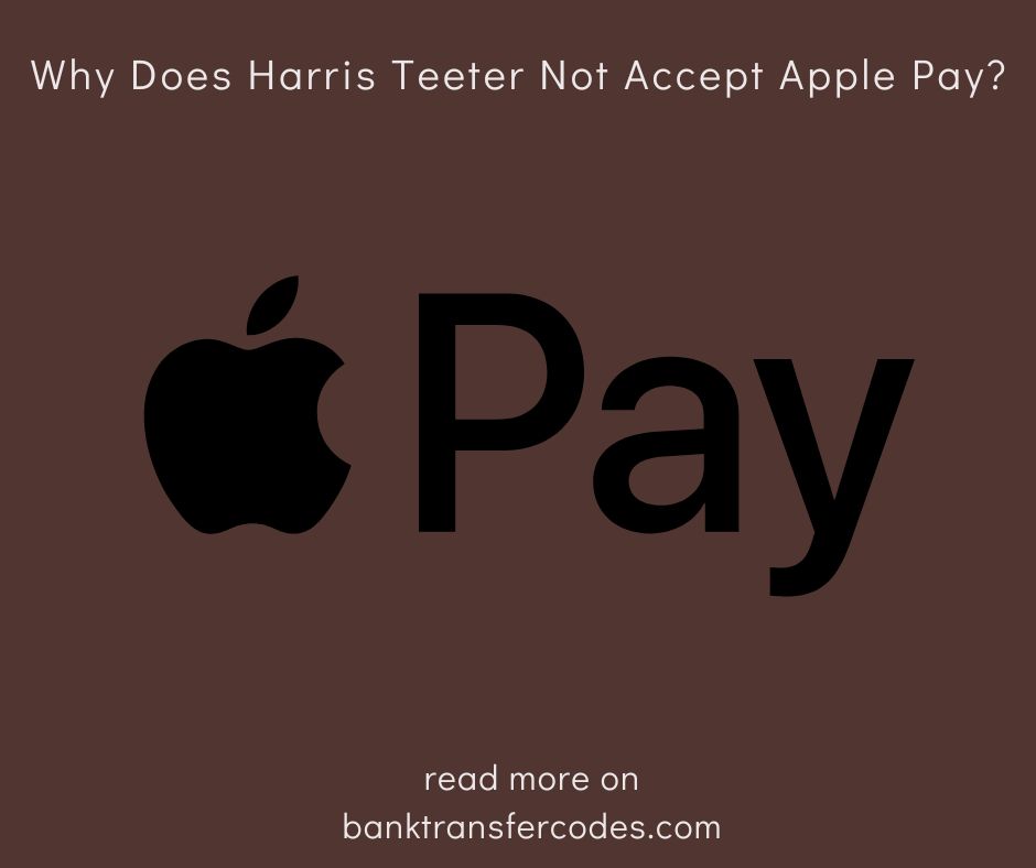 Why Does Harris Teeter Not Accept Apple Pay?