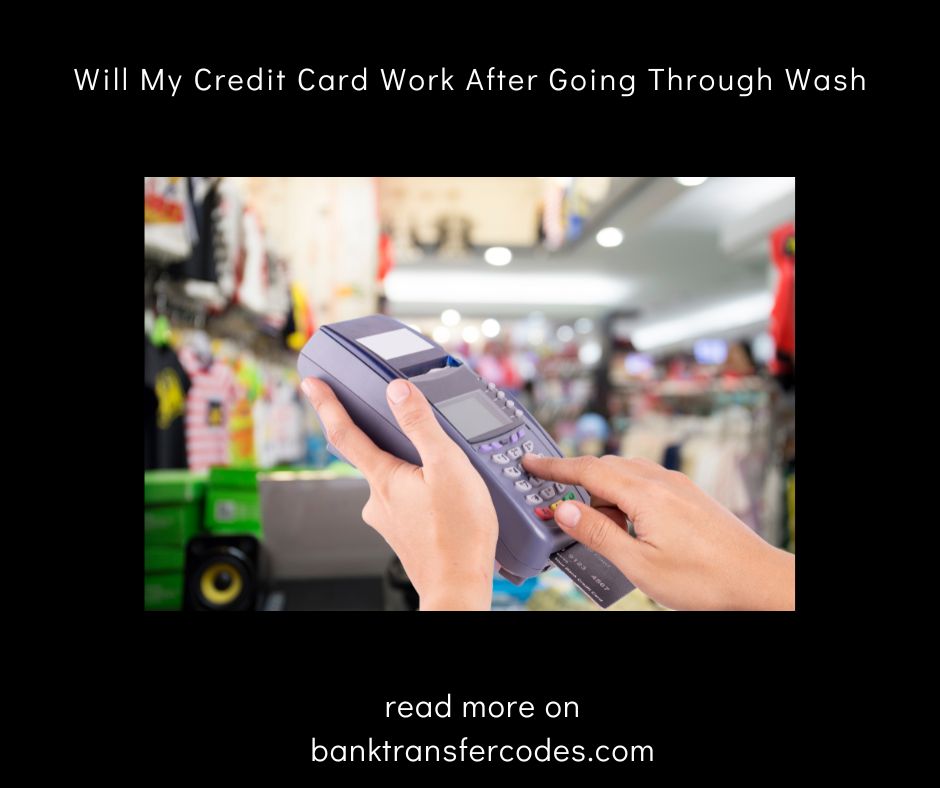 Will My Credit Card Work After Going Through Wash