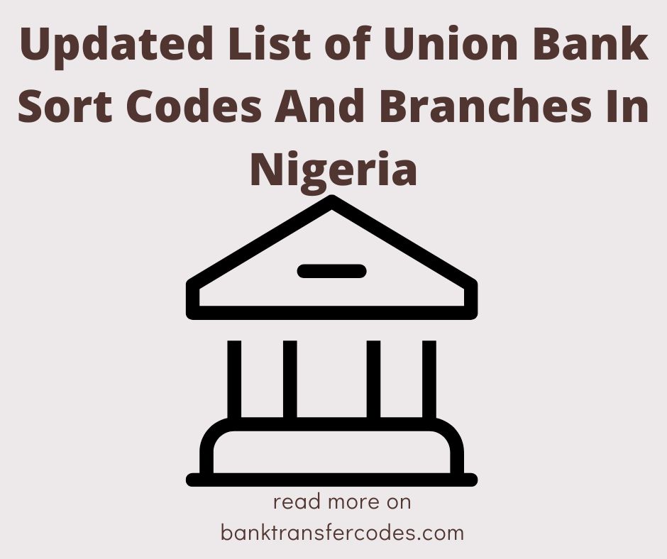 Updated List of Union Bank Sort Codes And Branches In Nigeria