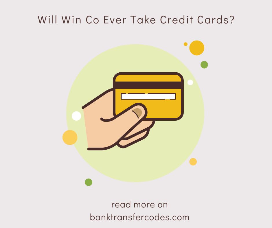 Will Win Co Ever Take Credit Cards?