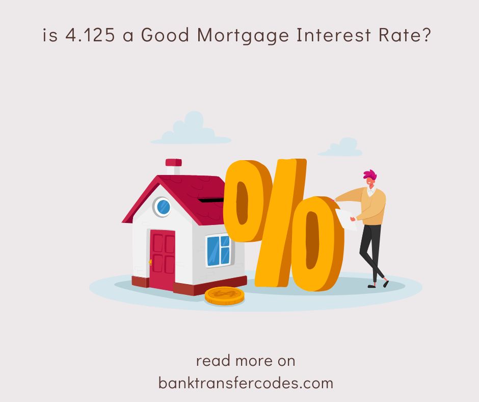 is 4.125 a Good Mortgage Interest Rate?
